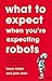 What To Expect When You're Expecting Robots: The Future of Human-Robot Collaboration