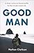 Good Man: An Honest Journey...
