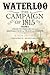 Waterloo: The Campaign of 1815, Volume 2: From Waterloo to the Restoration of Peace in Europe