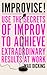 Improvise!: Use the Secrets of Improv to Build Confidence, Connect with Others & Face Anything