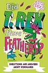 Did T. Rex Have Feathers? by Ben Hubbard