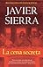 La cena secreta / The Secret Supper by Javier Sierra