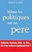 Meme Les Politiques Ont Un Pere (Essais - Documents) (French Edition)