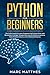 Python for Beginners: The Crash Course to Learn Programming Python Faster and Remember it Longer. Includes Exercises for Machine Learning, Data Science Analysis, and Artificial Intelligence