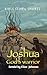 Joshua, God’s Warrior