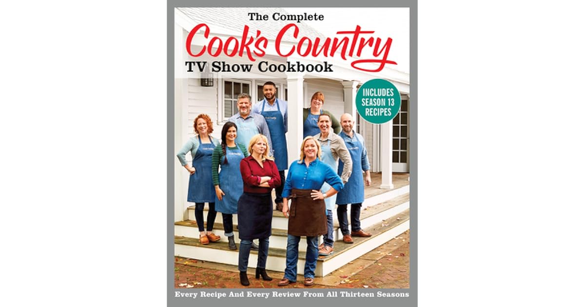 The Complete Cook's Country TV Show Cookbook Includes Season 13 Recipes