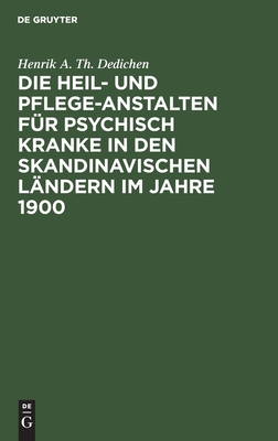 Die Heil- und Pflege-Anstalten für psychisch Kranke in den skandinavischen Ländern im Jahre 1900 (German Edition)