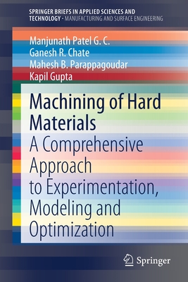 Machining of Hard Materials: A Comprehensive Approach to Experimentation, Modeling and Optimization (Manufacturing and Surface Engineering)