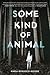 Some Kind of Animal