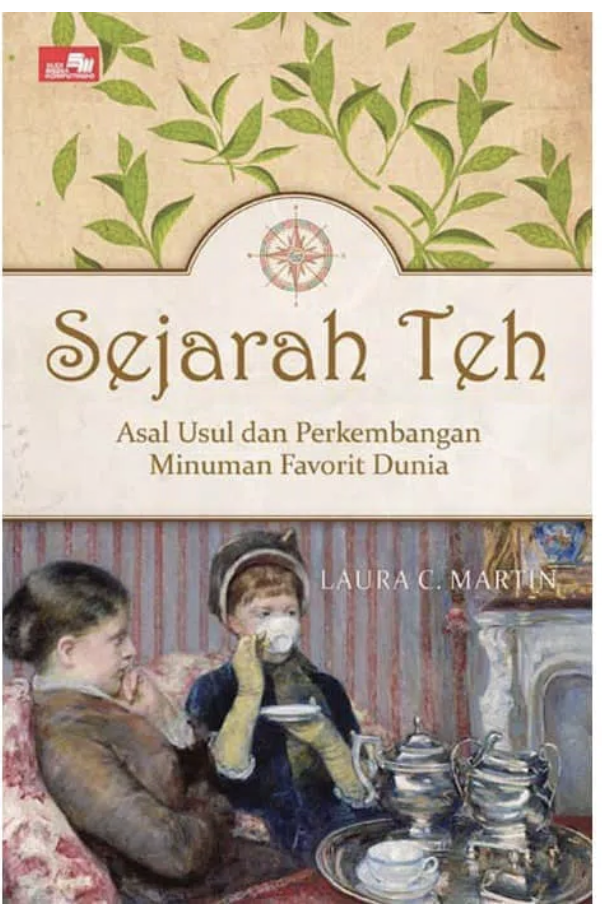 Sejarah Teh: Asal Usul dan Perkembangan Minuman Favorit Dunia