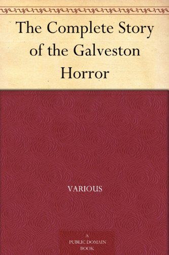 The Complete Story of the Galveston Horror
