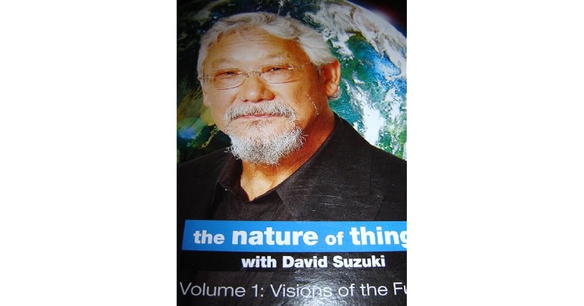 The Nature Of Things With David Suzuki Volume 1 Visions Of The Future By David Suzuki