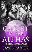 Caught by her Alphas (The Omega's Alphas,#5)