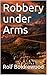Robbery under Arms / A Story of Life and Adventure in the Bush and in the Australian Goldfields