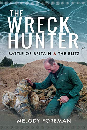 The Wreck Hunter: Battle of Britain & The Blitz (Kindle Edition)