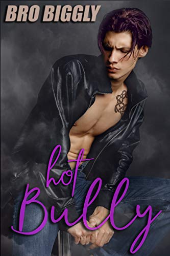Hot Bully (Breaking the Bully, #1)