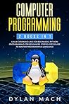 Computer Programming: 2 books in 1: LINUX COMMAND LINE For Beginners, PYTHON Programming For Beginners. Step-by-Step Guide to master Programming Language