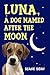 Luna, a Dog Named After the...