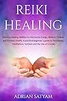 REIKI HEALING: Develop Healing Abilities to Harmonize Energy, Balance Chakras and Increase Vitality. A practical beginner`s guide to Techniques, Meditations, ... the Use of Crystals (Energy Healing Book 5) REIKI HEALING: Develop Healing Abilities to Harmonize Energy, Balance Chakras and Increase Vitality. A practical beginner`s guide to Techniques, Meditations, ... the Use of Crystals (Energy Healing Book 5)