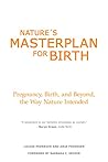 Nature´s Masterplan for Birth: Pregnancy, Birth, and Beyond, the Way Nature Intended