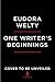 One Writer's Beginnings by Eudora Welty
