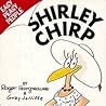 Shirley Chirp (Easy Peasy People)