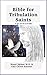 Bible for Tribulation Saints by Gail Chord Schuler