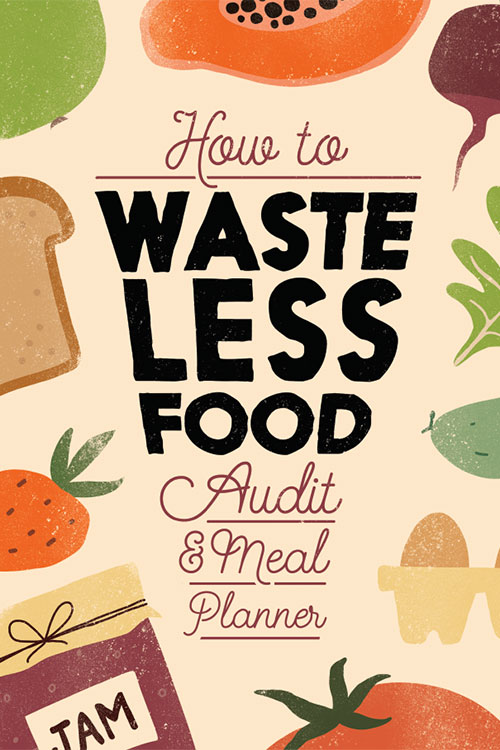 How to Waste Less Food Audit & Meal Planner