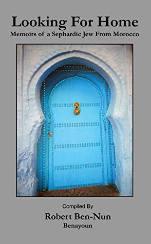 Looking For Home: Memoirs of a Sephardic Jew From Morocco (Kindle Edition)