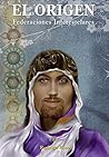 El Origen: Federaciones Interestelares (Spanish Edition)