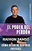 El Poder del Perdón: Cómo d...