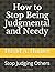 How to Stop Being Judgmental and Needy: Stop Judging Others