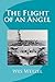 The Flight of an Angel by Wes Wetzel