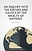 An Inquiry into the Nature and Causes of the Wealth of Nations