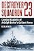 Destroyer Squadron 23: Combat Exploits of Arleigh Burke's Gallant Force