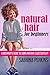 Natural Hair For Beginners:...