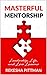 Masterful Mentorship: Leade...