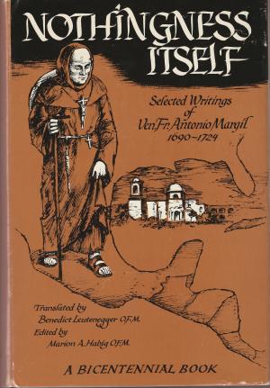 Nothingness Itself: Selected Writings of Ven. Fr. Antonio Margil 1690-1724