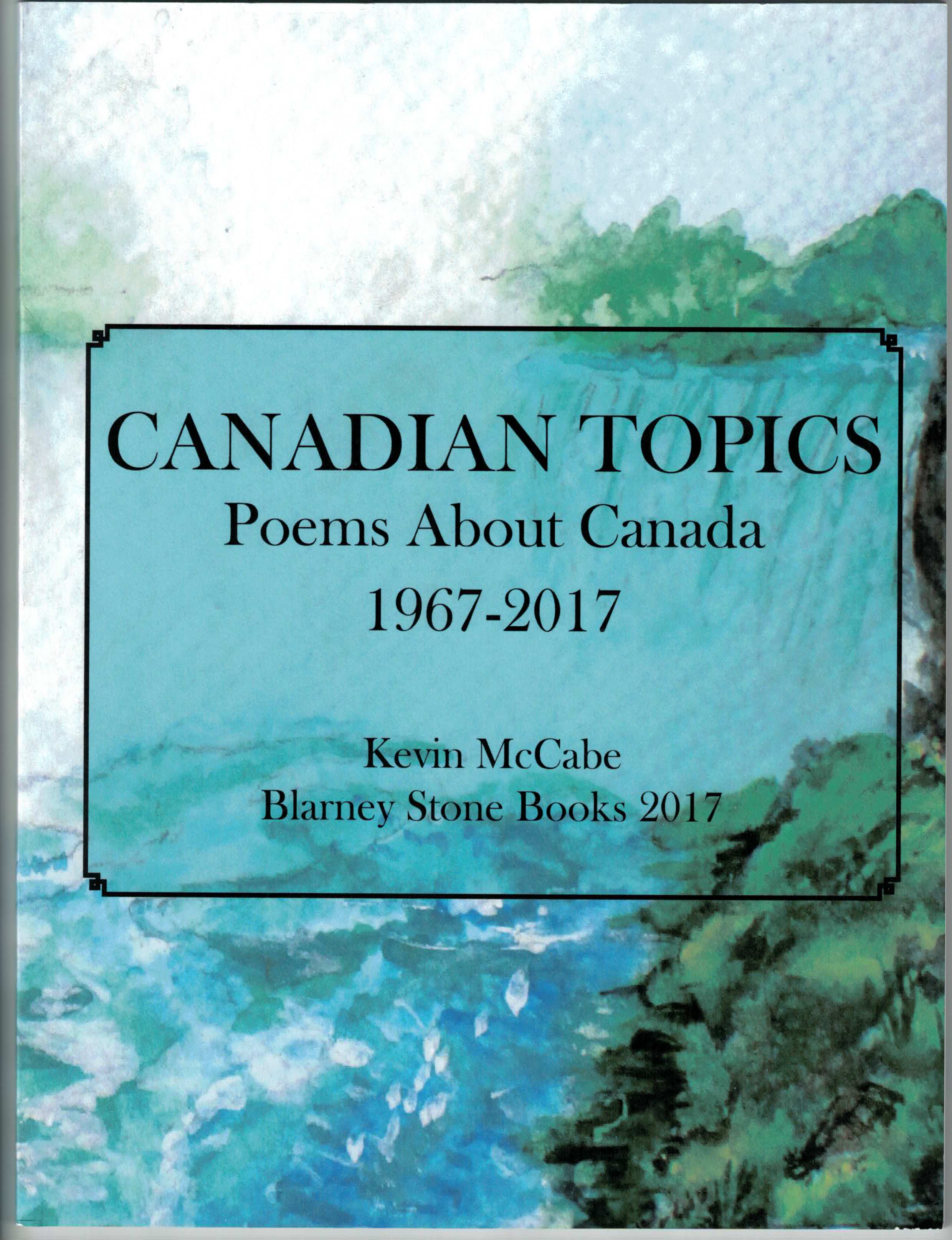 Canadian Topics: Poems About Canada, 1967-2017