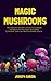 Magic Mushrooms: The Psiloc...