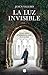 La luz invisible (Spanish Edition)
