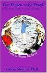 Too Broken to be Fixed? A Spiritual Guide to Inner Healing