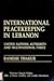 International Peacekeeping In Lebanon: United Nations Authority And Multinational Force