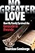 No Greater Love: How My Fam...