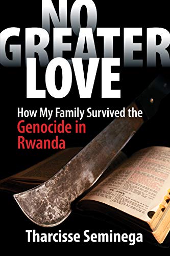No Greater Love: How My Family Survived the Genocide in Rwanda (Kindle Edition)