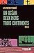 Un océan, deux mers, trois continents (French Edition)