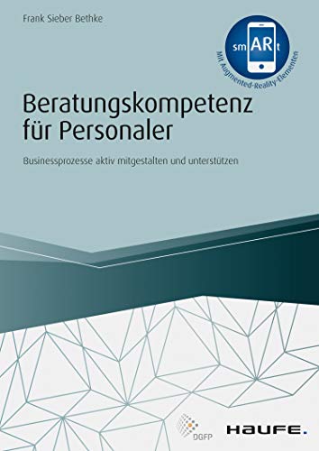 Beratungskompetenz für Personaler: Businessprozesse aktiv mitgestalten und unterstützen (Haufe Fachbuch) (German Edition)