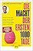 Die Macht der ersten 1000 Tage