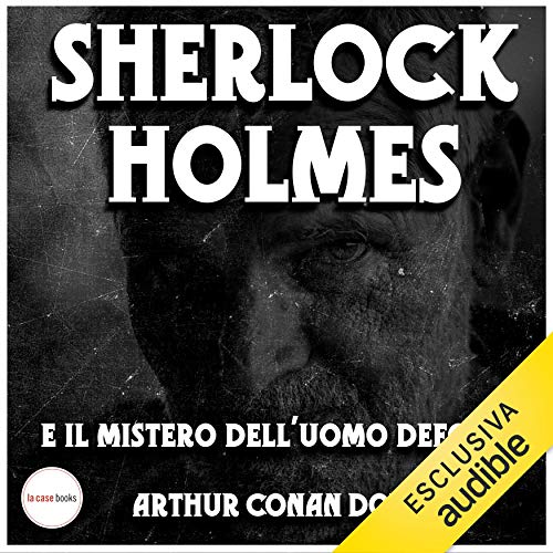 Sherlock Holmes e il mistero dell'uomo deforme