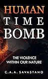 Human Time Bomb: The Violence Within Our Nature